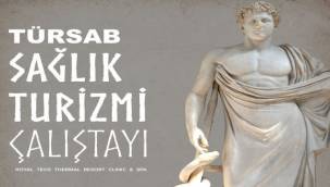 Türsab Sağlık Turizmi Çalıştayı Başlıyor